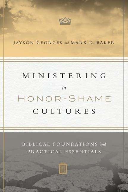 Cover for Jayson Georges · Ministering in Honor–Shame Cultures – Biblical Foundations and Practical Essentials (Paperback Book) (2016)