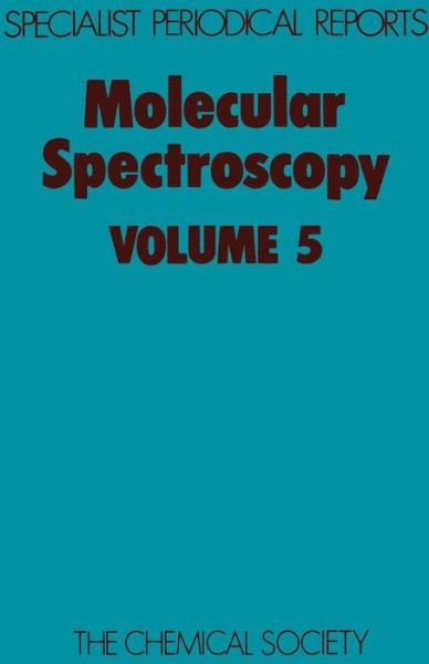 Molecular Spectroscopy: Volume 5 - Specialist Periodical Reports - Royal Society of Chemistry - Boeken - Royal Society of Chemistry - 9780851865461 - 1978
