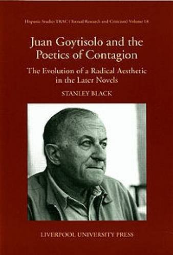 Cover for Stanley Black · Juan Goytisolo and the Poetics of Contagion: the Evolution of a Radical Aesthetic in the Later Novels (Paperback Book) (2001)