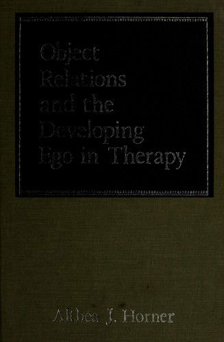 Object Relations and the Developing Ego in Therapy - Althea J. Horner - Książki - Jason Aronson Publishers - 9780876686461 - 1 lipca 1977