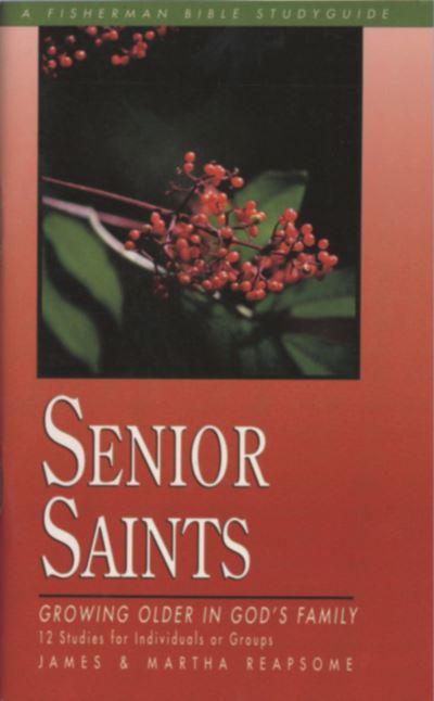 Cover for James Reapsome · Senior Saints: Growing Older in God's Family: 12 Studies - Fisherman Bible Studyguide (Paperback Book) (2000)