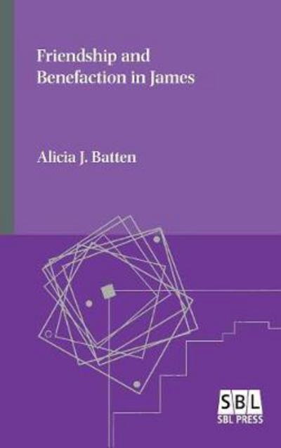 Friendship and Benefaction in James - Alicia J. Batten - Książki - SBL Press - 9780884142461 - 2 czerwca 2017