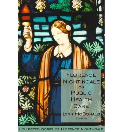 Cover for Florence Nightingale · Florence Nightingale on Public Health Care: Collected Works of Florence Nightingale, Volume 6 - Collected Works of Florence Nightingale (Hardcover Book) (2004)