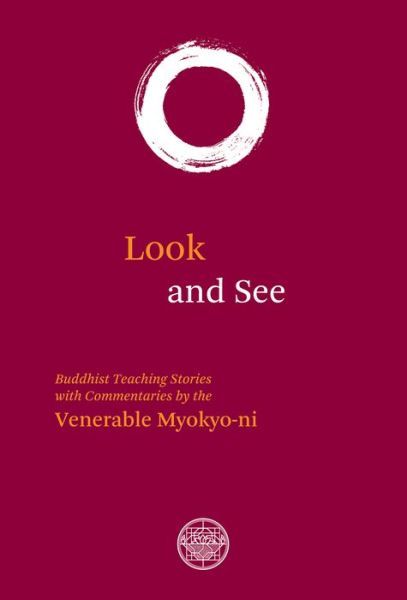 Cover for Venerable Myokyo-Ni · Look And See: Buddhist Teaching with Commentaries (Paperback Book) (2017)