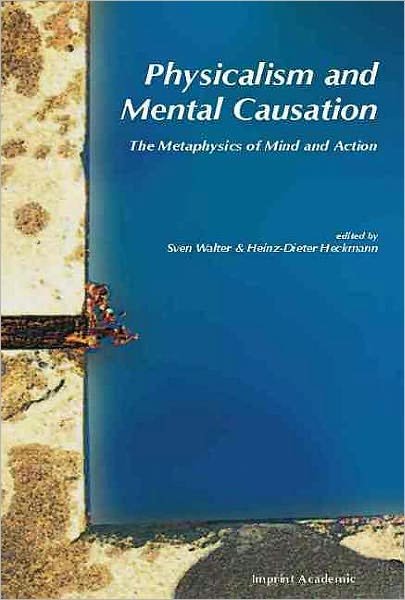 Physicalism and Mental Causation - Sven Walter - Bøger - Imprint Academic - 9780907845461 - 6. maj 2003