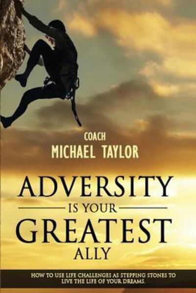 Cover for Michael Wayne Taylor · Adversity Is Your Greatest Ally (Taschenbuch) (2015)