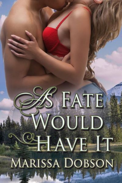 As Fate Would Have It - Marissa Dobson - Books - Sunshine Press - 9780988668461 - March 3, 2013
