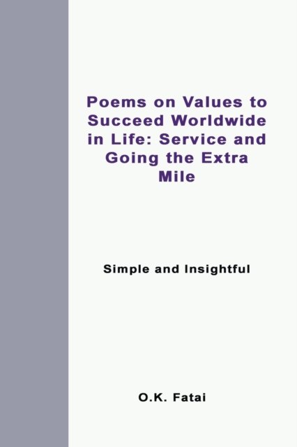 Cover for Fatai O.K. Fatai · Poems on Values to Succeed Worldwide in Life: Service and Going the Extra Mile: Simple and Insightful (Paperback Book) (2019)