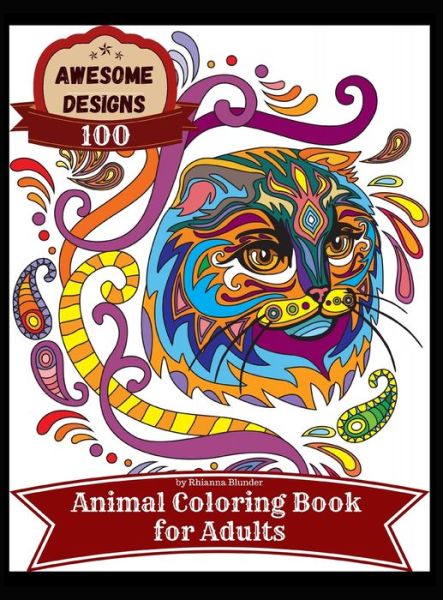 Cover for Rhianna Blunder · Awesome Designs 100 Animal Coloring Book for Adults (Book) (2021)