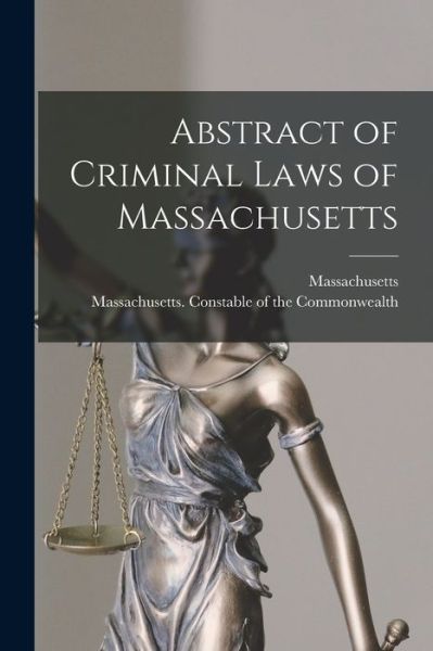 Cover for Massachusetts · Abstract of Criminal Laws of Massachusetts (Paperback Book) (2021)