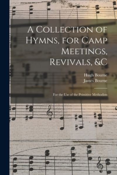 Cover for Hugh 1772-1852 Bourne · A Collection of Hymns, for Camp Meetings, Revivals, &amp;c (Paperback Bog) (2021)