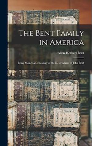 Cover for Allen Herbert Bent · Bent Family in America (Bog) (2022)