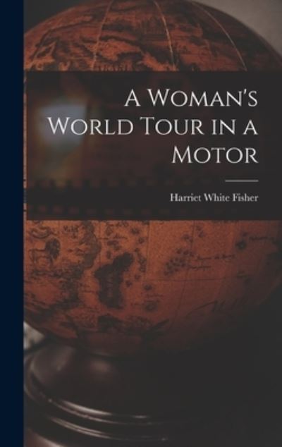 Cover for Harriet White Fisher · Woman's World Tour in a Motor (Book) (2022)