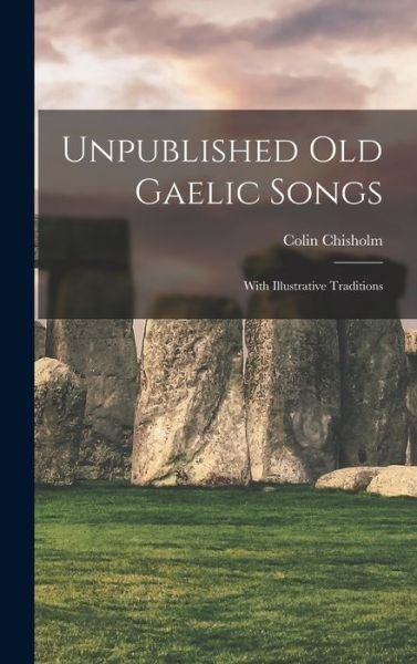 Cover for Chisholm Colin · Unpublished Old Gaelic Songs (Bok) (2022)