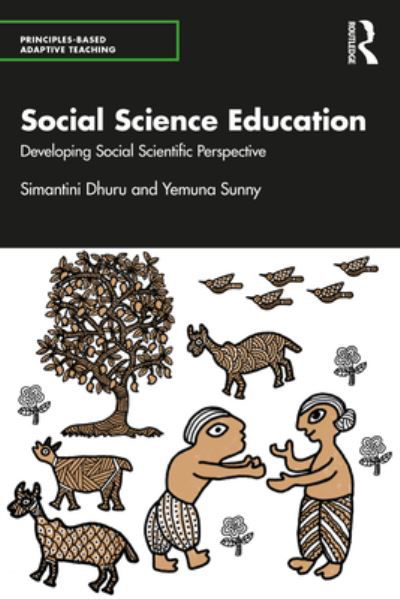 Social Science Education: Developing Social Scientific Perspective - Principles-based Adaptive Teaching - Simantini Dhuru - Książki - Taylor & Francis Ltd - 9781032568461 - 26 sierpnia 2024