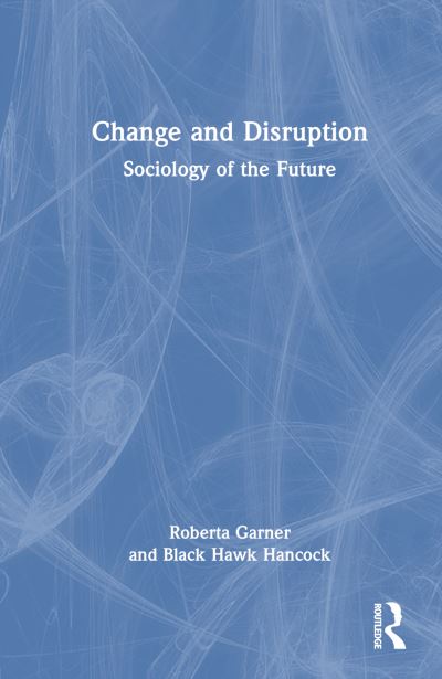 Garner, Roberta (DePaul University, USA) · Change and Disruption: Sociology of the Future (Paperback Book) (2024)