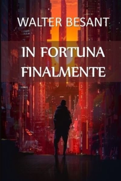 Cover for Walter Besant · In Fortuna Finalmente (Buch) (2021)