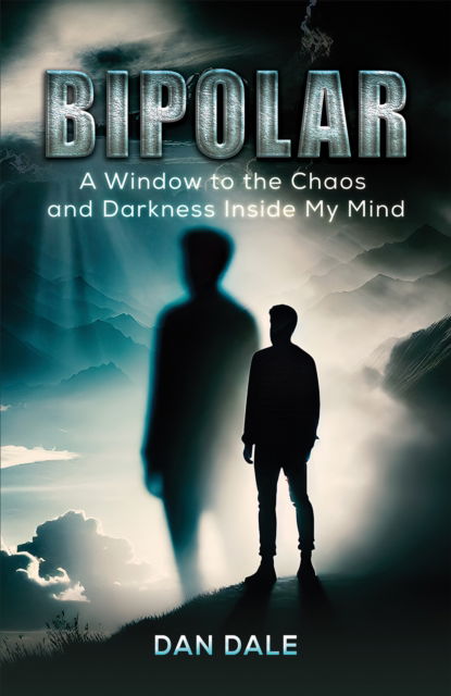 Cover for Dan Dale · Bipolar: A Window to the Chaos and Darkness Inside My Mind (Paperback Book) (2025)