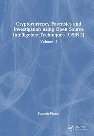Cover for Prakash Prasad · Cryptocurrency Forensics and Investigation using Open Source Intelligence Techniques (OSINT): Volume II (Hardcover Book) (2026)