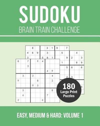 Cover for Cara B. Callen · Sudoku Brain Train Challenge : 180 Large Print Brain Training Puzzle Book with Three Challenge Levels - Easy, Medium and Hard (Paperback Book) (2019)