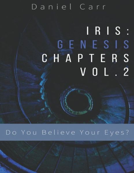 Cover for Daniel Carr · Iris Genesis Chapters - Vol. 2 - Do You Believe Your Eyes? (Pocketbok) (2019)