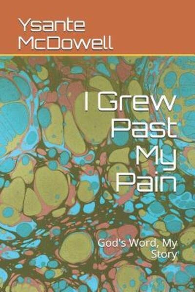 Cover for Ysante McDowell · I Grew Past My Pain (Pocketbok) (2019)