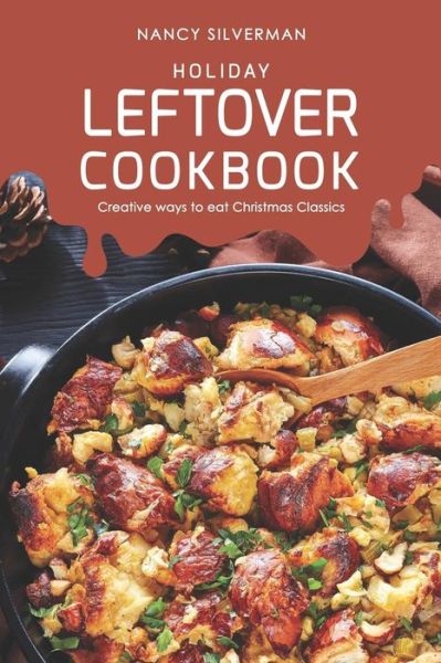 Cover for Nancy Silverman · Holiday Leftover Cookbook (Pocketbok) (2019)