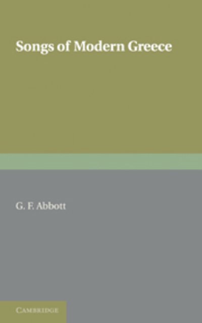Cover for G F Abbott · Songs of Modern Greece: With Introductions, Translations, and Notes (Taschenbuch) (2011)