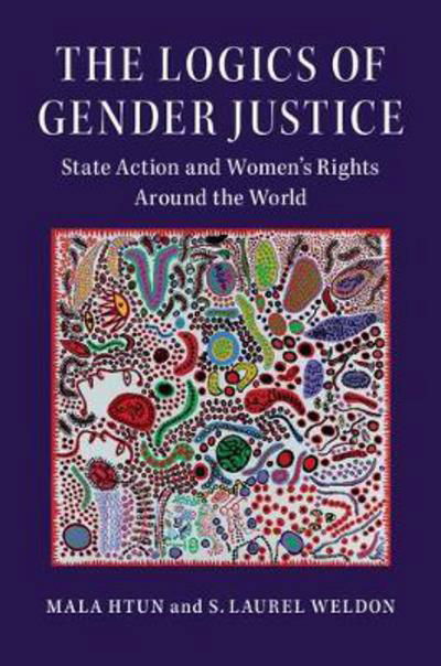 Cover for Htun, Mala (University of New Mexico) · The Logics of Gender Justice: State Action on Women's Rights Around the World - Cambridge Studies in Gender and Politics (Pocketbok) (2018)