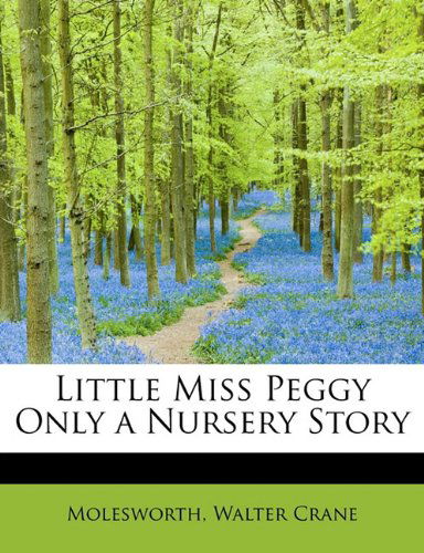 Cover for Walter Crane · Little Miss Peggy Only a Nursery Story (Paperback Book) (2009)