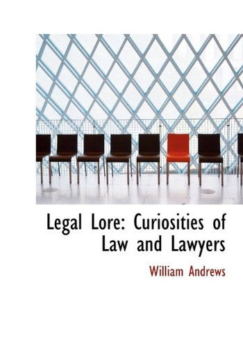 Cover for William Andrews · Legal Lore: Curiosities of Law and Lawyers (Gebundenes Buch) (2009)