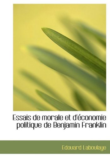 Cover for Edouard Laboulaye · Essais de Morale Et D' Conomie Politique de Benjamin Franklin (Hardcover Book) (2009)