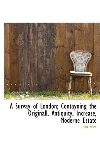 Cover for John Stow · A Survay of London; Contayning the Originall, Antiquity, Increase, Moderne Estate (Hardcover Book) (2009)