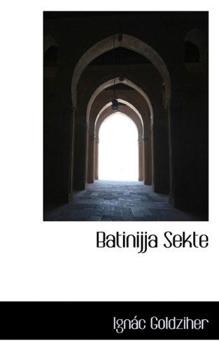 Batinijja Sekte - Ignác Goldziher - Kirjat - BiblioLife - 9781117472461 - keskiviikko 16. joulukuuta 2009