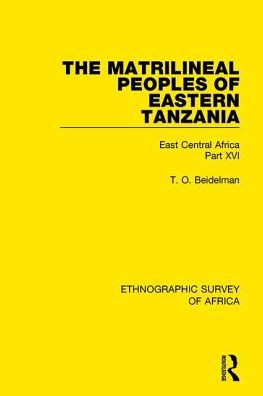 Cover for T. O. Beidelman · The Matrilineal Peoples of Eastern Tanzania (Zaramo, Luguru, Kaguru, Ngulu): East Central Africa Part XVI - Ethnographic Survey of Africa (Gebundenes Buch) (2017)