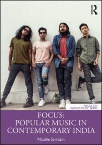 Cover for Sarrazin, Natalie (The College at Brockport, SUNY, USA) · Focus: Popular Music in Contemporary India - Focus on World Music Series (Paperback Book) (2019)