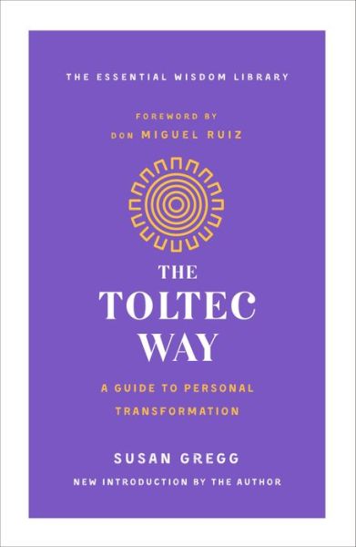 Cover for Susan Gregg · The Toltec Way: A Guide to Personal Transformation - The Essential Wisdom Library (Paperback Book) (2020)