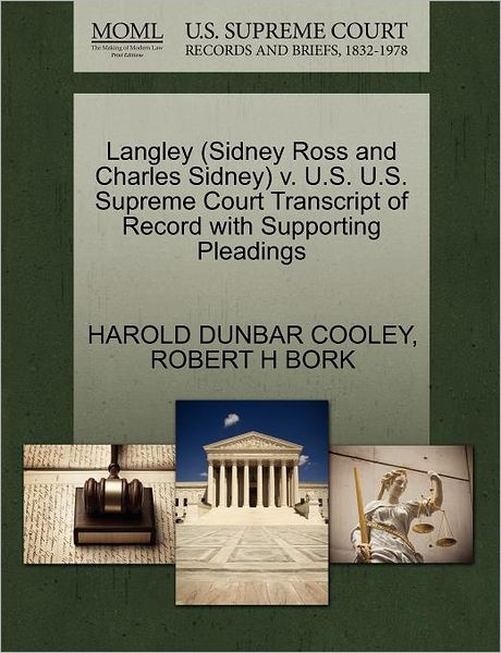 Cover for Harold Dunbar Cooley · Langley (Sidney Ross and Charles Sidney) V. U.s. U.s. Supreme Court Transcript of Record with Supporting Pleadings (Paperback Book) (2011)