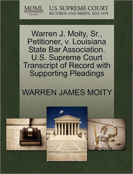 Cover for Warren James Moity · Warren J. Moity, Sr., Petitioner, V. Louisiana State Bar Association. U.s. Supreme Court Transcript of Record with Supporting Pleadings (Paperback Book) (2011)