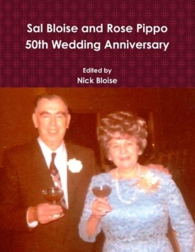 Cover for Nick Bloise · Sal Bloise and Rose Pippo 50th Wedding Anniversary (Book) (2013)