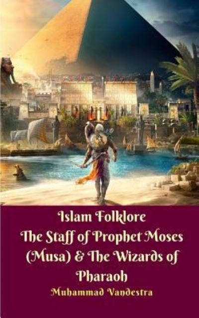 Cover for Muhammad Vandestra · Islam Folklore The Staff of Prophet Moses (Musa) and The Wizards of Pharaoh (Paperback Book) (2024)
