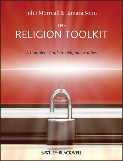 Cover for Morreall, John (College of William and Mary, USA) · The Religion Toolkit: A Complete Guide to Religious Studies (Paperback Book) (2011)