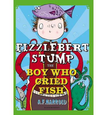 Cover for A.F. Harrold · Fizzlebert Stump: The Boy Who Cried Fish - Fizzlebert Stump (Paperback Book) (2014)