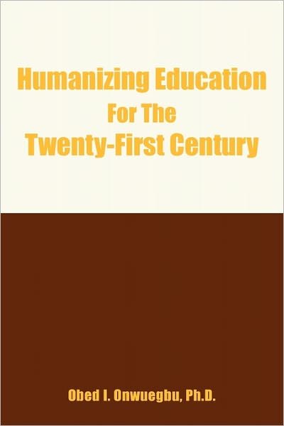 Cover for Obed I. Onwuegbu · Humanizing Education for the Twenty-first Century (Pocketbok) (2004)