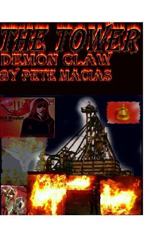 The Tower: Demon Claw - Pete Macias - Książki - BookSurge Publishing - 9781419633461 - 6 kwietnia 2006