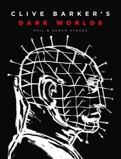 Cover for Phil and Sarah Stokes · Clive Barker’s Dark Worlds (Hardcover Book) (2022)