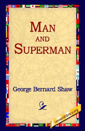 Man and Superman - George Bernard Shaw - Kirjat - 1st World Library - Literary Society - 9781421807461 - keskiviikko 12. lokakuuta 2005