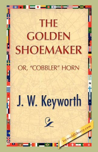 Cover for J. W. Keyworth · The Golden Shoemaker (Gebundenes Buch) (2008)