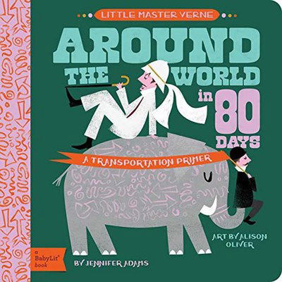 Little Master Verne: Around the World in 80 Days: A BabyLit Transportation Primer - Jennifer Adams - Książki - Gibbs M. Smith Inc - 9781423647461 - 20 marca 2018