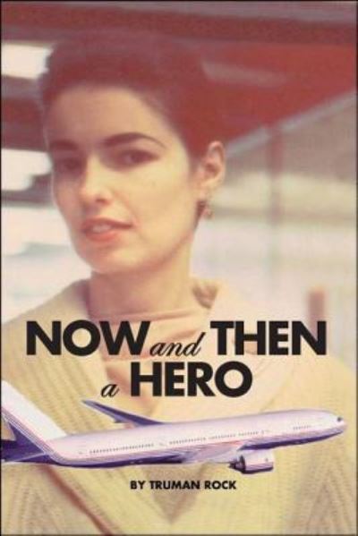 Cover for Truman Rock · Now and Then A Hero (Book) (2009)